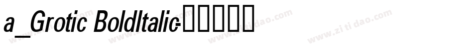 a_Grotic BoldItalic字体转换
